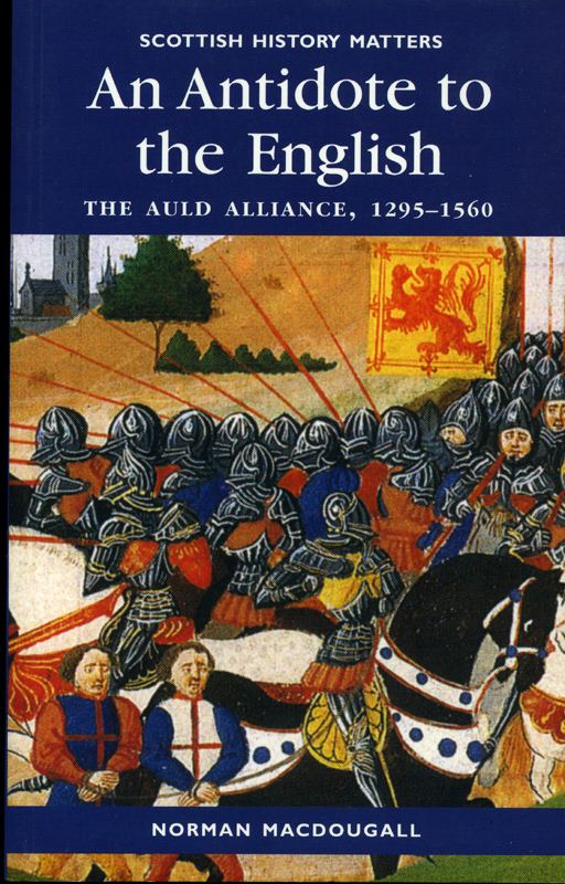 Auld Alliance The ScottishFrench Auld Alliance in three books