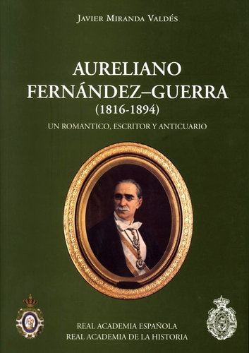 Aureliano Fernández-Guerra Aureliano FernndezGuerra Real Academia Espaola