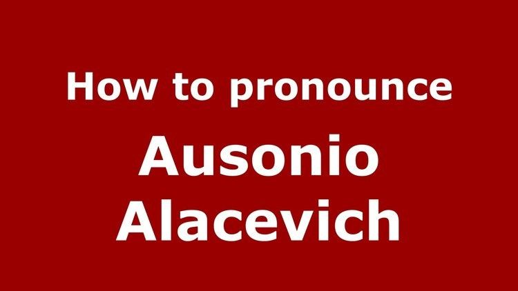 Ausonio Alacevich How to pronounce Ausonio Alacevich ItalianItaly PronounceNames