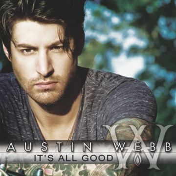 Austin Webb Austin Webb39s Debut Single quotIt39s All Goodquot Heads To