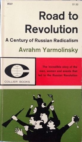 Avrahm Yarmolinsky Road to Revolution by Avrahm Yarmolinsky