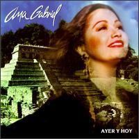 Ayer y Hoy (Ana Gabriel album) httpsuploadwikimediaorgwikipediaen00bAye