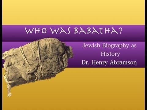 Babatha Who Was Babatha Jewish Biography as History Dr Henry Abramson