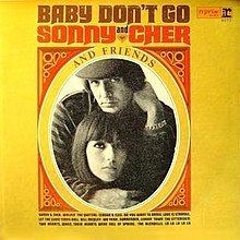 Baby Don't Go – Sonny & Cher and Friends httpsuploadwikimediaorgwikipediaenthumb1