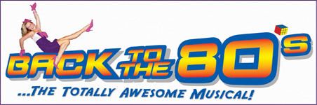 Back to the 80s (musical) Back To The 8039sTHE TOTALLY AWESOME MUSICAL