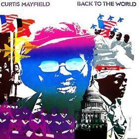 Back to the World (Curtis Mayfield album) httpsuploadwikimediaorgwikipediaen999Cur