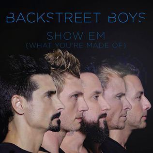 Backstreet Boys: Show 'Em What You're Made Of Show 39Em What You39re Made Of Wikipedia