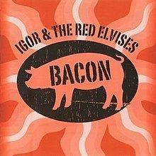Bacon (Red Elvises album) httpsuploadwikimediaorgwikipediaenthumbf