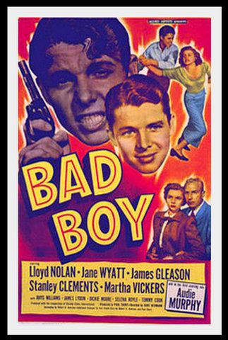 Bad Boy (1949 film) Bad Boy 1949 Kurt Neumann Audie Murphy Lloyd Nolan Jane Wyatt