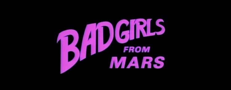 Bad Girls from Mars YouTube Bad Girls From Mars Pics about space