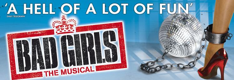 Bad Girls: The Musical Big Broad Productions