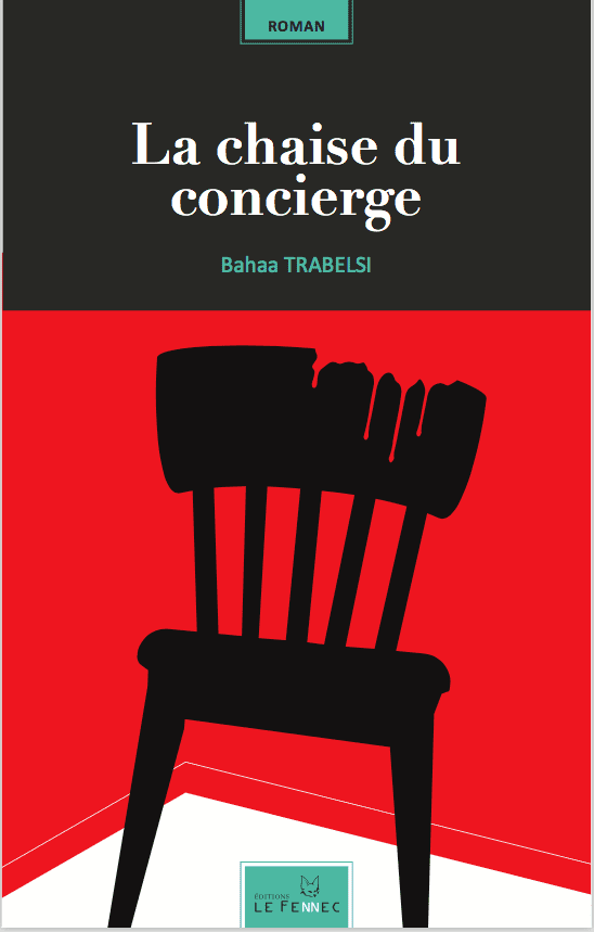 Bahaa Trabelsi La Chaise du Concierge le roman choc de Bahaa Trabelsi