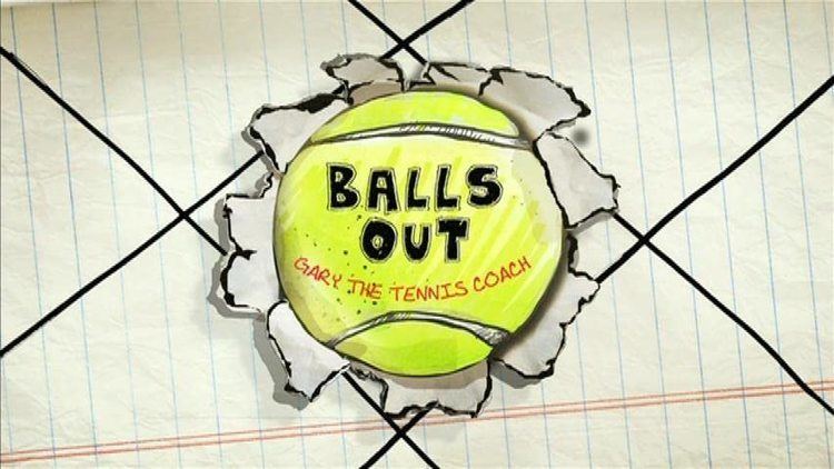 Balls Out: Gary the Tennis Coach Balls Out: Gary the Tennis Coach