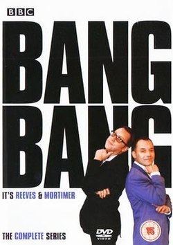 Bang, Bang, It's Reeves and Mortimer httpsuploadwikimediaorgwikipediaenthumb9