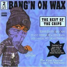Bang'n on Wax: The Best of the Crips httpsuploadwikimediaorgwikipediaenthumb2