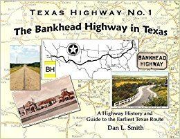 Bankhead Highway The Bankhead Highway in Texas Dan L Smith 9780615916613 Amazon
