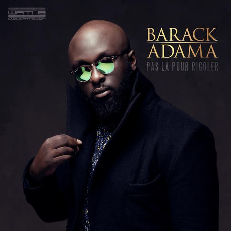 Barack Adama Album Pas l pour rigoler Barack Adama 2016