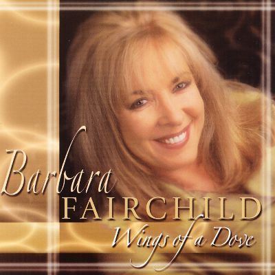 Barbara Fairchild Wings of a Dove Barbara Fairchild Songs Reviews