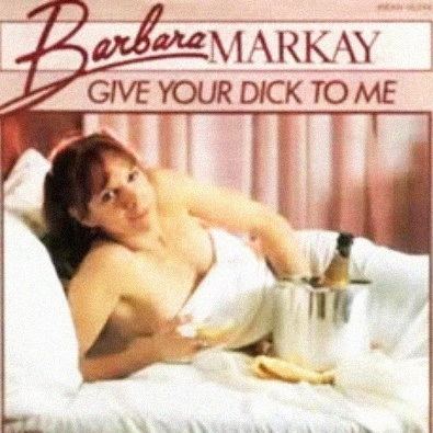 Barbara Markay Give Your Dick To Me by Barbara Markay This Is My Jam