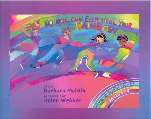 Barbara Meislin No One Can Ever Steal Your Rainbow Barbara Meislin Helen Webber