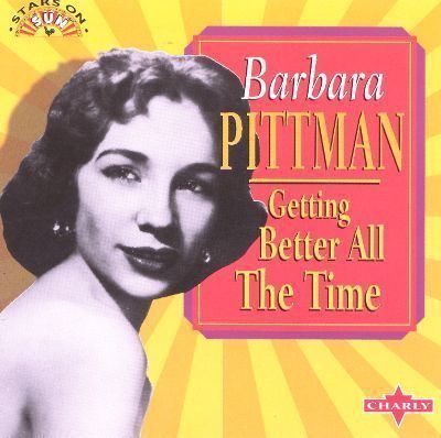 Barbara Pittman Getting Better All the Time Barbara Pittman Songs