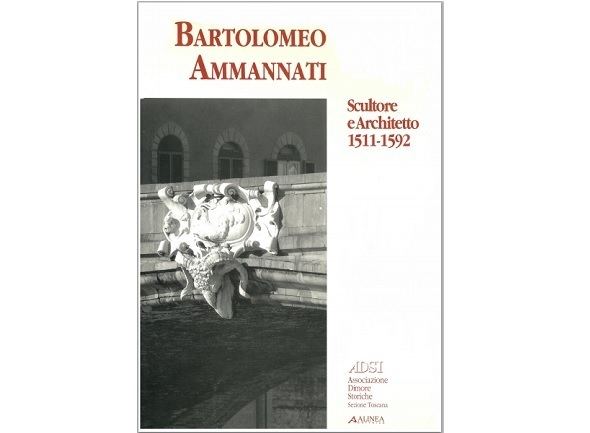 Bartolomeo Ammannati Bartolomeo Ammannati Scultore e Architetto 15111592 marzo 1995