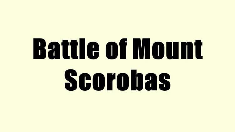 Battle of Mount Scorobas Battle of Mount Scorobas YouTube
