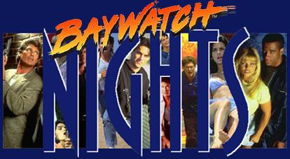 Baywatch Nights The Unofficial Baywatch Nights Page