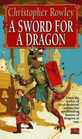 Bazil Broketail A Sword for a Dragon Bazil Broketail 2 by Christopher Rowley