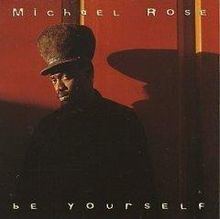 Be Yourself (Michael Rose album) httpsuploadwikimediaorgwikipediaenthumb5