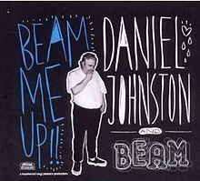 Beam Me Up! (Daniel Johnston album) httpsuploadwikimediaorgwikipediaenthumbc