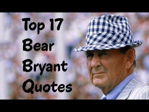 Bear Bryant Top 17 Bear Bryant Quotes The American college football player