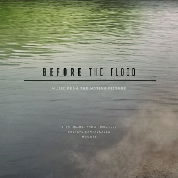 Before the Flood (film) Trent Reznor and Mogwai Detail Soundtrack for Leonardo DiCaprio