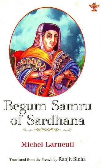 Begum Samru Begum Samru of Sardhana