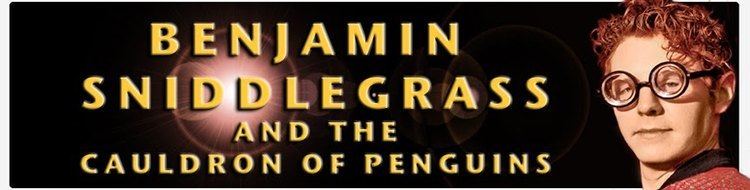 Benjamin Sniddlegrass and the Cauldron of Penguins Sniddlegrass and the Cauldron of Penguins