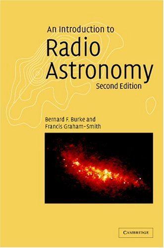 Bernard F. Burke An Introduction To Radio Astronomy by Bernard F Burke Reviews