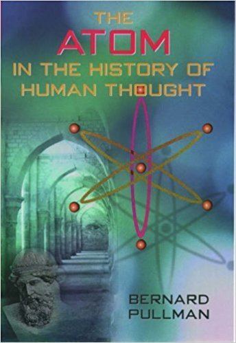 Bernard Pullman The Atom in the History of Human Thought Bernard Pullman Axel R