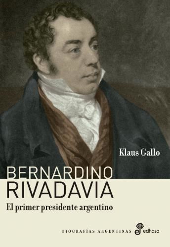 Bernardino Rivadavia Bernardino Rivadavia Edhasa Editorial fundada en 1946