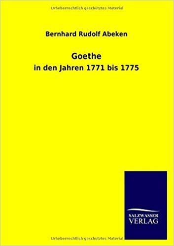 Bernhard Rudolf Abeken Goethe German Edition Bernhard Rudolf Abeken 9783846043691