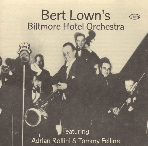 Bert Lown Bert Lowns Biltmore Hotel Orchestra Bert Lown Songs Reviews
