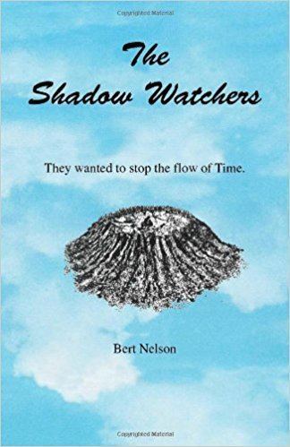 Bert Nelson (publisher) The Shadow Watchers Bert Nelson 9781412000987 Amazoncom Books