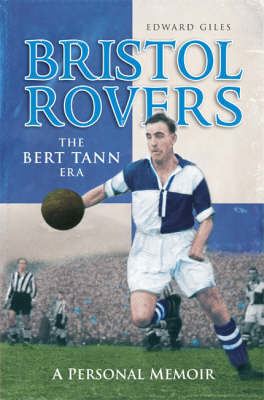 Bert Tann Bristol Rovers The Bert Tann Era by Edward Giles Waterstones