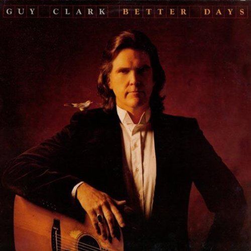 Better Days (Guy Clark album) httpsimagesnasslimagesamazoncomimagesI5