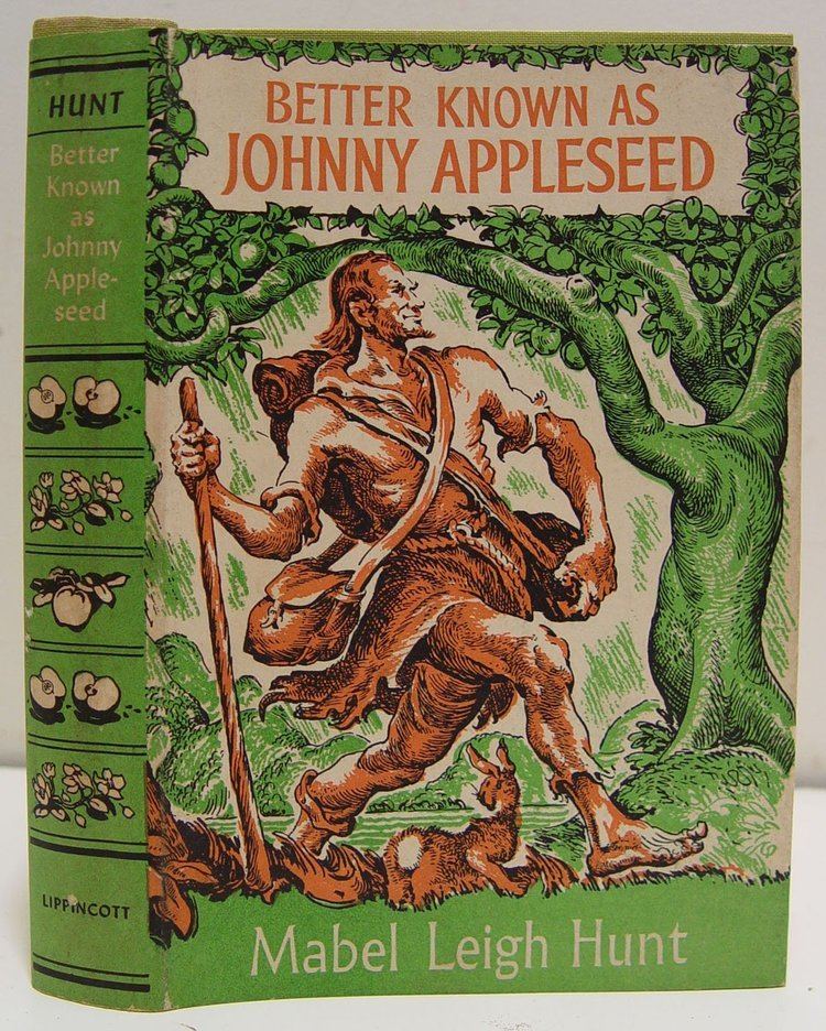 Better Known as Johnny Appleseed Better Known as Johnny Appleseed Mabel Leigh Hunt Amazoncom Books