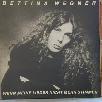 Bettina Wegner Bettina Wegner Wenn Meine Lieder Nicht Mehr Stimmen