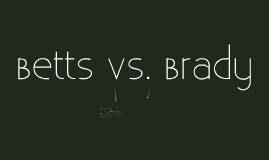 Betts v. Brady Betts Vs Brady by Natalia Saavedra on Prezi