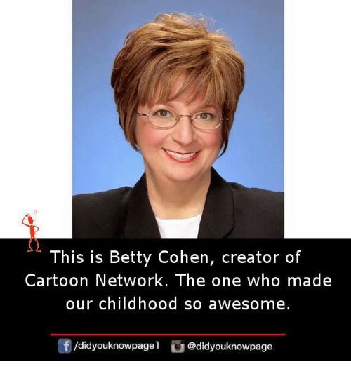 Betty Cohen This Is Betty Cohen Creator of Cartoon Network the One Who Made Our