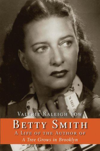 Betty Smith Betty Smith A Life of the Author of a Tree Grows in