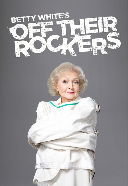 Betty White's Off Their Rockers Watch Betty White39s Off Their Rockers Episodes Online SideReel