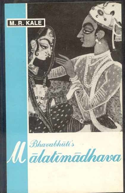 Bhavabhuti Malatimadhava of Bhavabhuti by MR Kale Ed at Vedic Books
